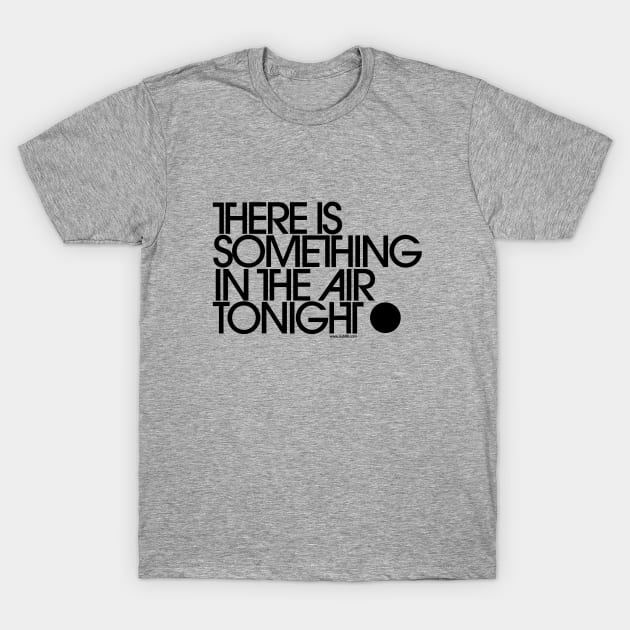 There Is Something In The Air Tonight T-Shirt by sub88